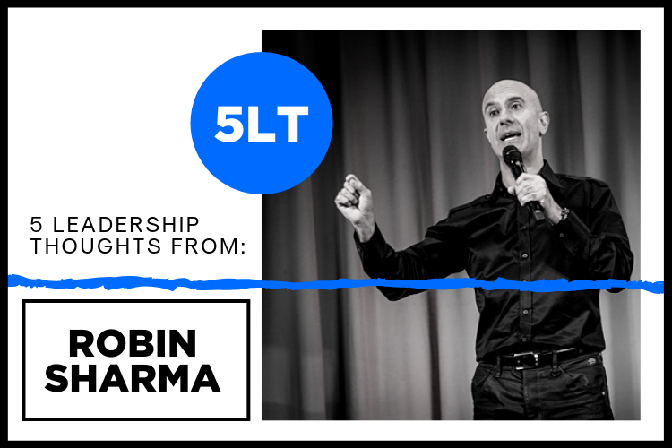 5 Leadership Thoughts from Robin Sharma